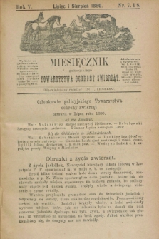 Miesięcznik galicyjskiego Towarzystwa Ochrony Zwierząt. R.5, nr 7/8 (lipiec i sierpień 1880)