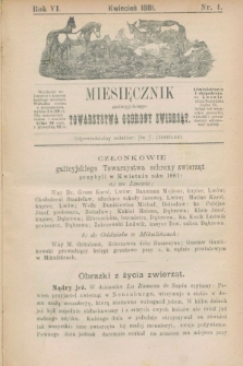 Miesięcznik galicyjskiego Towarzystwa Ochrony Zwierząt. R.6, nr 4 (kwiecień 1881)