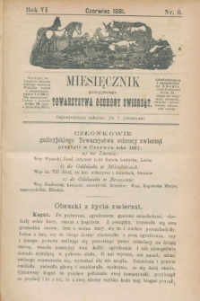 Miesięcznik galicyjskiego Towarzystwa Ochrony Zwierząt. R.6, nr 6 (czerwiec 1881)