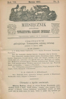 Miesięcznik galicyjskiego Towarzystwa Ochrony Zwierząt. R.7, nr 3 (marzec 1882)