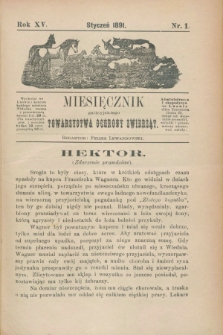 Miesięcznik galicyjskiego Towarzystwa Ochrony Zwierząt. R.15, nr 1 (styczeń 1891)