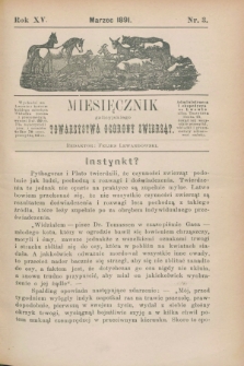 Miesięcznik galicyjskiego Towarzystwa Ochrony Zwierząt. R.15, nr 3 (marzec 1891)