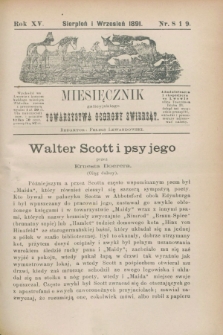 Miesięcznik galicyjskiego Towarzystwa Ochrony Zwierząt. R.15, nr 8/9 (sierpień i wrzesień 1891)