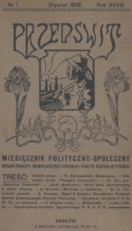 Przedświt : miesięcznik polityczno-spoleczny : organ Frakcyi Rewolucyjnej Polskiej Partyi Socyalistycznej. R. 28, 1909, nr 1