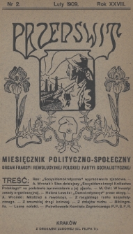 Przedświt : miesięcznik polityczno-spoleczny : organ Frakcyi Rewolucyjnej Polskiej Partyi Socyalistycznej. R. 28, 1909, nr 2