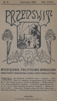 Przedświt : miesięcznik polityczno-spoleczny : organ Frakcyi Rewolucyjnej Polskiej Partyi Socyalistycznej. R. 28, 1909, nr 6