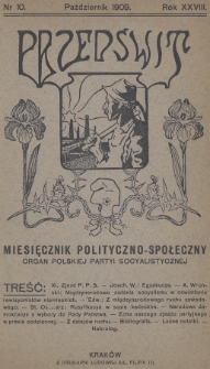 Przedświt : miesięcznik polityczno-społeczny : organ Polskiej Partyi Socyalistycznej. R. 28, 1909, nr 10
