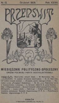 Przedświt : miesięcznik polityczno-społeczny : organ Polskiej Partyi Socyalistycznej. R. 28, 1909, nr 12