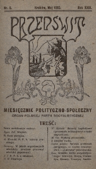 Przedświt : miesięcznik polityczno-społeczny : organ Polskiej Partyi Socyalistycznej. R. 29, 1910, nr 5