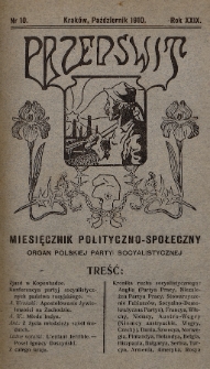 Przedświt : miesięcznik polityczno-społeczny : organ Polskiej Partyi Socyalistycznej. R. 29, 1910, nr 10
