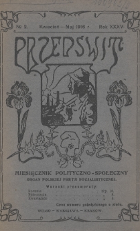 Przedświt : miesięcznik polityczno-społeczny : organ Polskiej Partji Socjalistycznej. R. 35, 1916, nr 2