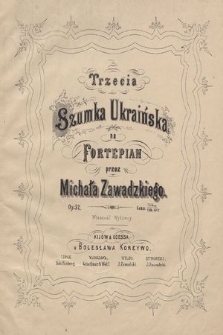 Trzecia szumka ukraińska : na fortepian : Op. 52
