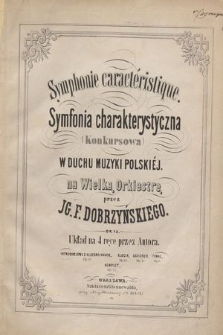 Symfonia charakterystyczna (konkursowa) : w duchu muzyki polskiej : na wielką orkiestrę