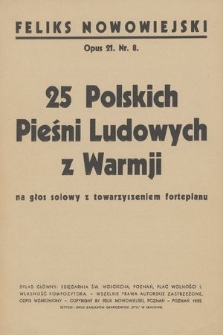 25 polskich pieśni ludowych z Warmji op. 21 nr 8 : na głos solowy z towarzyszeniem fortepianu