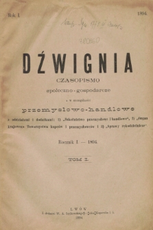 Dźwignia : czasopismo społeczno-gospodarcze : a w szczególności przemysłowo-handlowe. R.1, Spis rzeczy I tomu Dźwigni z r. 1894