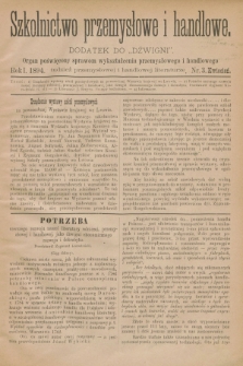 Szkolnictwo Przemysłowe i Handlowe : dodatek do „Dźwigni” : organ poświęcony sprawom wykształcenia przemysłowego i handlowego tudzież przemysłowej i handlowej literaturze. R.1, nr 3 (kwiecień 1894)