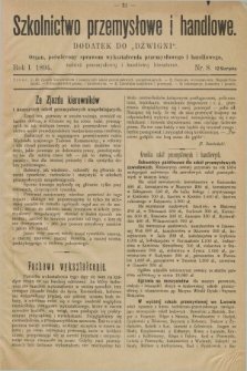 Szkolnictwo Przemysłowe i Handlowe : dodatek do „Dźwigni” : organ poświęcony sprawom wykształcenia przemysłowego i handlowego tudzież przemysłowej i handlowej literaturze. R.1, nr 8 (12 sierpnia 1894)