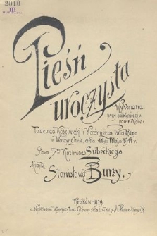 Pieśń uroczysta : wykonana przy odsłonięciu pomników: Tadeusza Kościuszki i Kazimierza Pułaskiego w Waszyngtonie, dnia 11-go maja 1911 r.