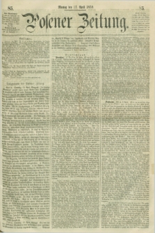 Posener Zeitung. 1859, [№] 85 (11 April) + dod.