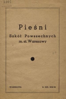 Pieśni szkół powszechnych m. st. Warszawy : r. szk. 1938/39