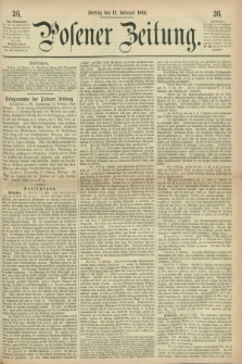 Posener Zeitung. 1864, [№] 36 (12 Februar) + dod.