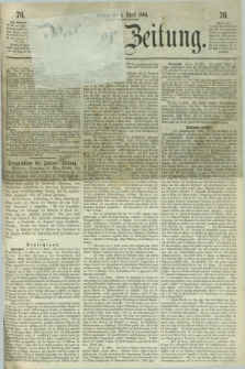 Posener Zeitung. 1864, [№] 76 (1 April) + dod.