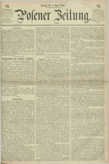 Posener Zeitung. 1864, [№] 82 (8 April) + dod.