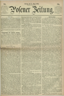 Posener Zeitung. 1864, [№] 88 (15 April) + dod.