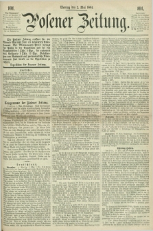 Posener Zeitung. 1864, [№] 101 (2 Mai) + dod.