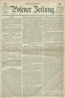 Posener Zeitung. 1864, [№] 157 (8 Juli) + dod.