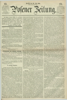 Posener Zeitung. 1864, [№] 175 (29 Juli) + dod.