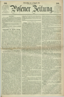 Posener Zeitung. 1864, [№] 180 (4 August) + dod.
