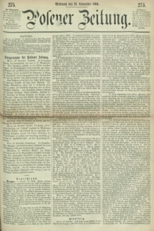 Posener Zeitung. 1864, [№] 275 (23 November) + dod.