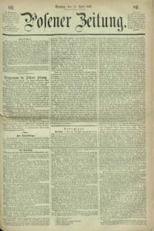 Posener Zeitung. 1867, [№] 89 (15 April) + dod.