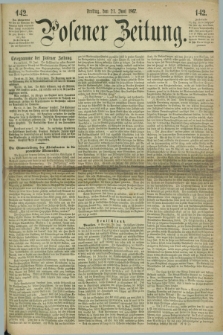 Posener Zeitung. 1867, [№] 142 (21 Juni) + dod.