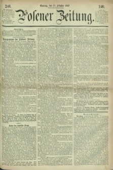 Posener Zeitung. 1867, [№] 246 (21 Oktober) + dod.