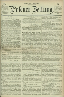 Posener Zeitung. 1868, [№] 57 (8 März) + dod.
