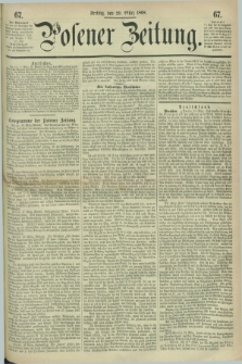 Posener Zeitung. 1868, [№] 67 (20 März) + dod.