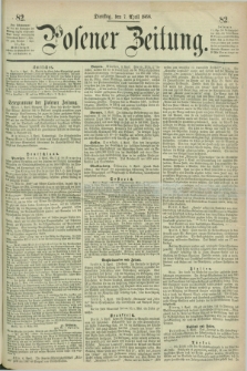 Posener Zeitung. 1868, [№] 82 (7 April) + dod.