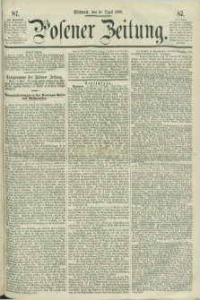 Posener Zeitung. 1868, [№] 87 (15 April) + dod.