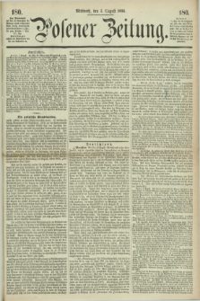 Posener Zeitung. 1868, [№] 180 (5 August) + dod.