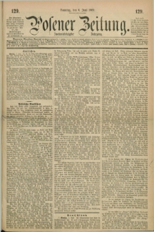Posener Zeitung. Jg.72 [i.e.76], [№] 129 (6 Juni 1869) + dod.