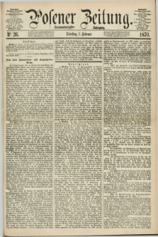 Posener Zeitung. Jg.73 [i.e.77], Nr. 26 (1 Februar 1870) + dod.