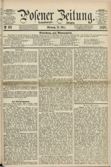 Posener Zeitung. Jg.73 [i.e.77], Nr. 69 (23 März 1870) + dod.