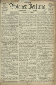 Posener Zeitung. Jg.73 [i.e.77], Nr. 352 (3 November 1870) - Morgen=Ausgabe.