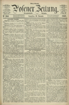 Posener Zeitung. Jg.73 [i.e.77], Nr. 364 (10 November 1870) - Morgen=Ausgabe.