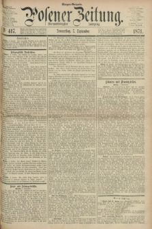 Posener Zeitung. Jg.74 [i.e.78], Nr. 417 (7 September 1871) - Morgen=Ausgabe.