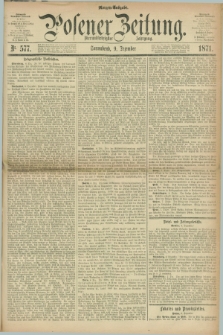 Posener Zeitung. Jg.74 [i.e.78], Nr. 577 (9 Dezember 1871) - Morgen=Ausgabe.