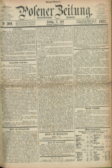 Posener Zeitung. Jg.75 [i.e.79], Nr. 309 (5 Juli 1872) - Morgen=Ausgabe.