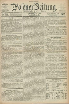 Posener Zeitung. Jg.75 [i.e.79], Nr. 311 (6 Juli 1872) - Morgen=Ausgabe.